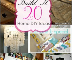 build it 20 Home DIY Ideas
