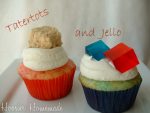 Tatertots & Jello Cupcakes!!