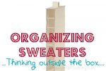 Get Organized in 2012 — How to Organize Sweaters!!