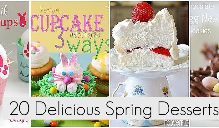 Great Ideas — 20 Spring Desserts to Make!!