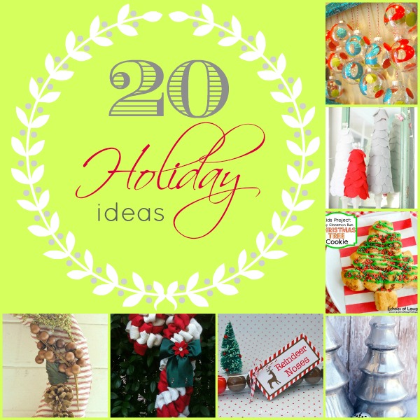 Great Ideas — 20 Amazing Holiday Ideas!!