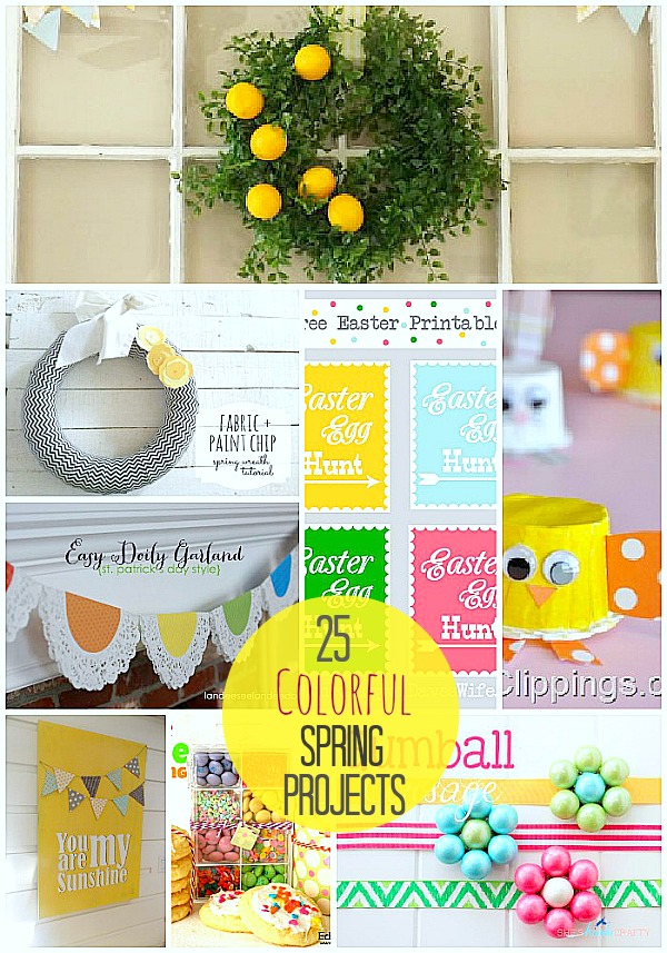 Great Ideas — 25 COLORFUL and BRIGHT Spring Projects!!