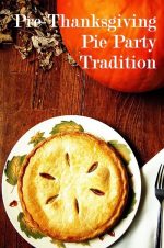 Happy Holidays: Pre-Thanksgiving Pie Party Tradition
