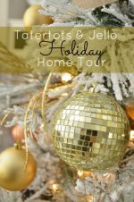 Tatertots and Jello Holiday Home Tour!