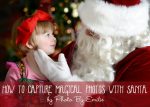 Happy Holidays: How To Capture Magical Photos with Santa