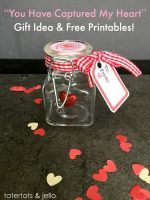 “You Have Captured My Heart” Gift Idea & Free Printables!