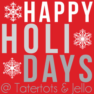 Happy Holidays: Friend and Neighbor Gift idea - Tatertots and Jello