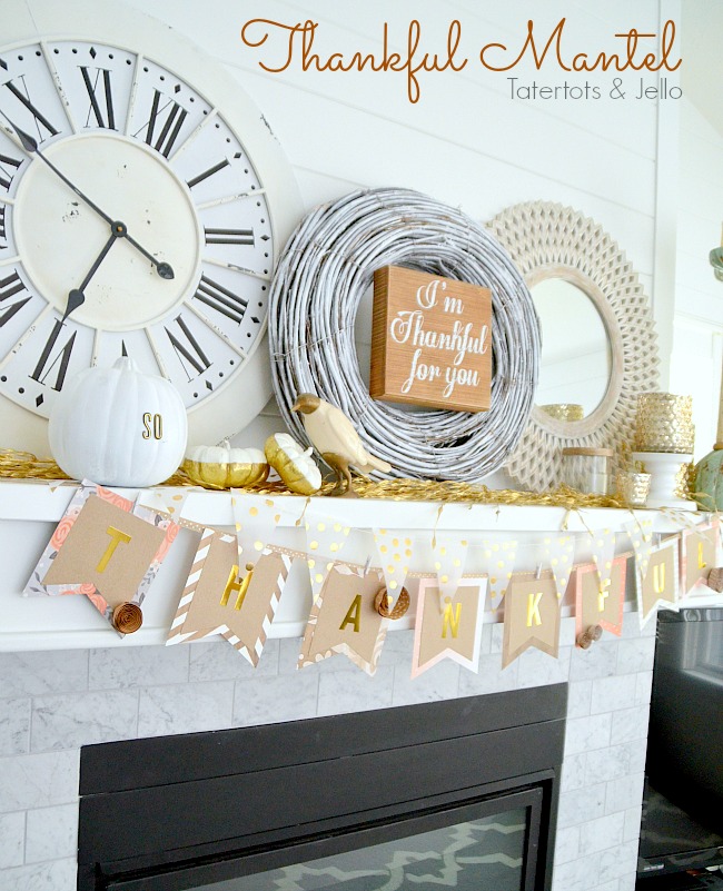 Thanksgiving Mantel and DIY Paper Thankful Banner!