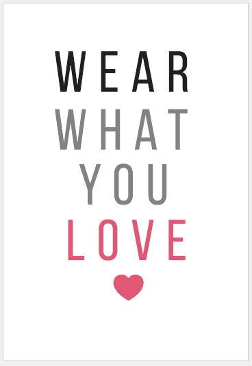 Wear what you love printable 