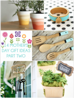 Your Ideas — 14 Mother’s Day Gift Ideas Part Two!