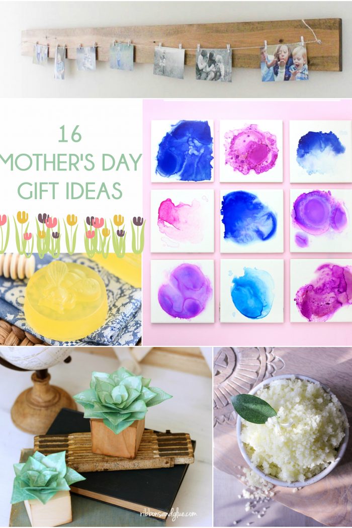 Your Ideas — 16 Mother’s Day Gift Ideas!