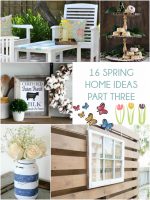 Great Ideas — 16 Spring Home Ideas Part Three!