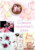 Great Ideas — 15 Bright Valentine’s Ideas!