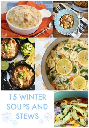Great Ideas -- 15 Winter Soups and Stews!
