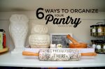 6 Ways to Organize Your Pantry