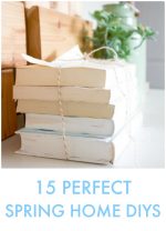 Great Ideas — 15 Perfect Spring Home DIYs!