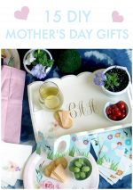 Great Ideas — 15 DIY Mother’s Day Gifts!