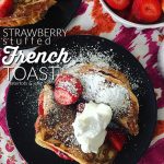 Sweet Strawberry Stuffed French Toast Recipe