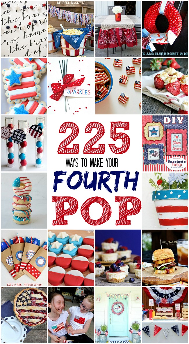 225 ways to make your fourth of july pop - food, decor and more!