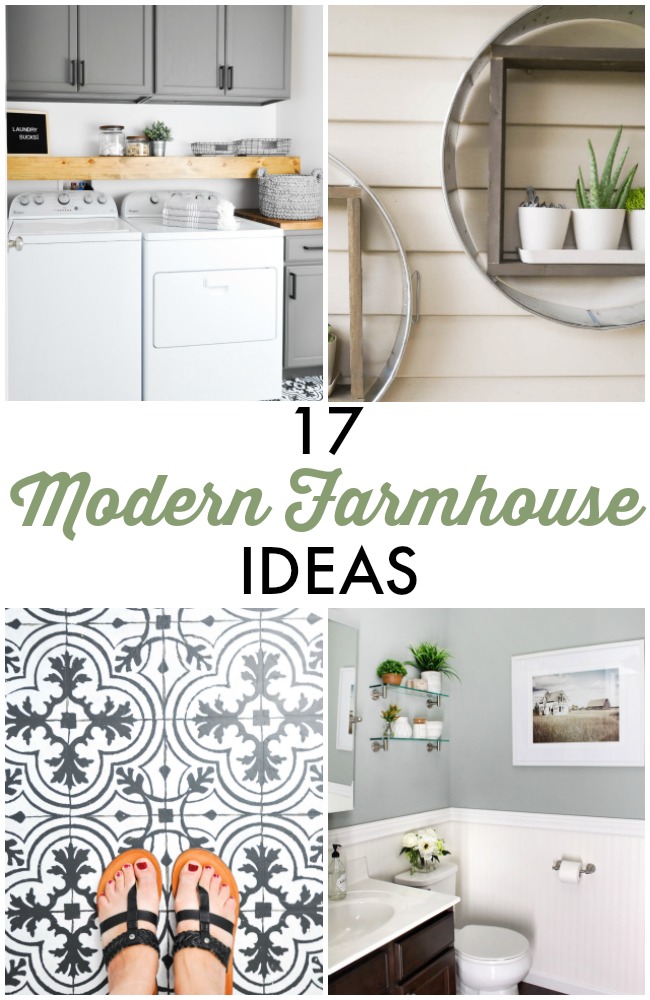 Great Ideas — 17 Modern Farmhouse Ideas!