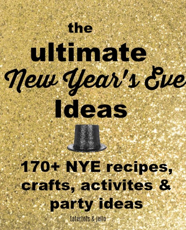 170+ Ways to Ring in the New Year - recipes, crafts, activities, party ...