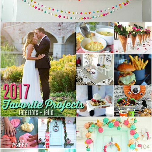My favorite projects of 2017 - recipes, crafts, wedding and party ideas!