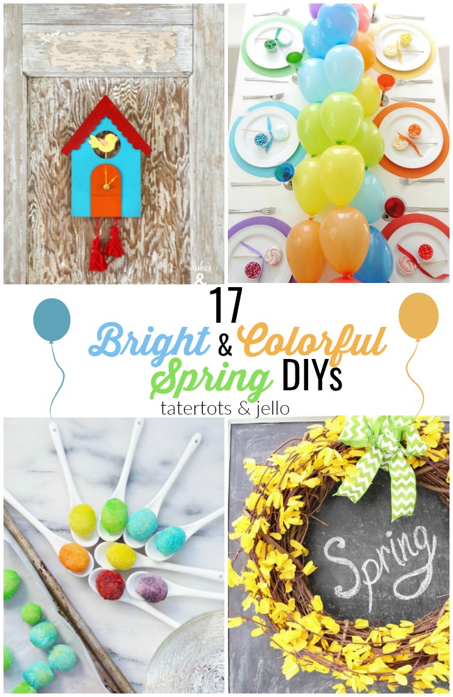 17 Bright and Colorful Spring DIYs!