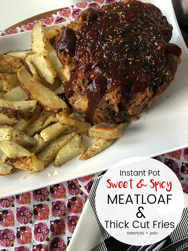 Instant Pot Sweet and Spicy Meatloaf and Thick Cut Fries - a meal that everyone will love in less than half the time of cooking in the oven!