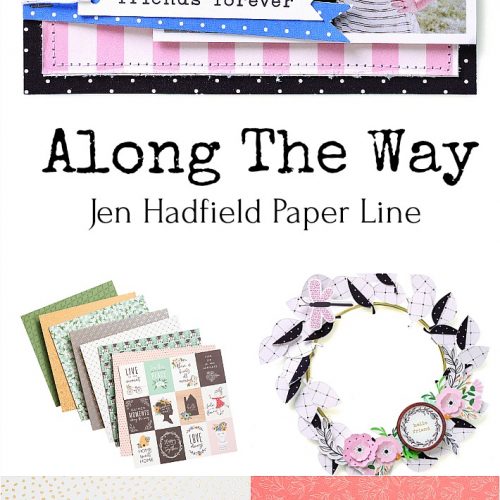 Jen Hadfield Along The Way is a happy line full of adorable icons, paper, tags and images that are perfect for scrapbooking, card-making, paper crafts and more! Come see the creative ideas! 