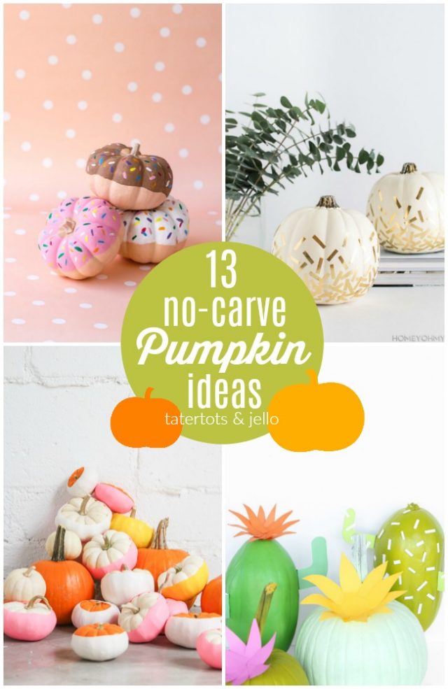 13 No-Carve Pumpkin Ideas! - Tatertots and Jello