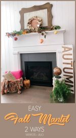How to Create a Fall Mantel – two ways!