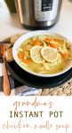 The best Instant Pot homemade chicken noodle soup! Just like Grandma makes with homemade noodles and ready in minutes!