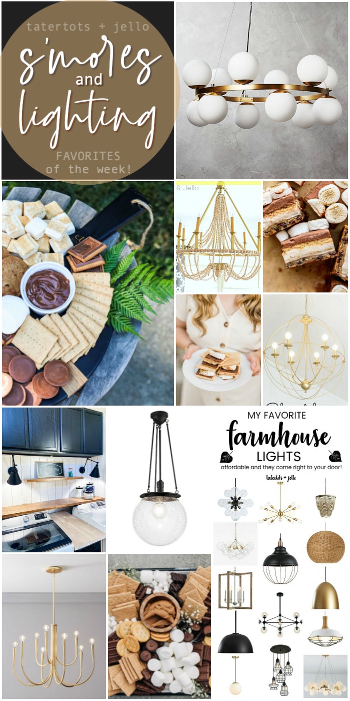 Favorite S'more Ideas and Lighting that I love this Week! I'm sharing my favorite projects, finds and what is making me smile this week! 