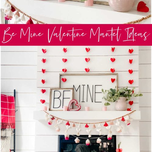 Be Mine Valentine Mantel Ideas