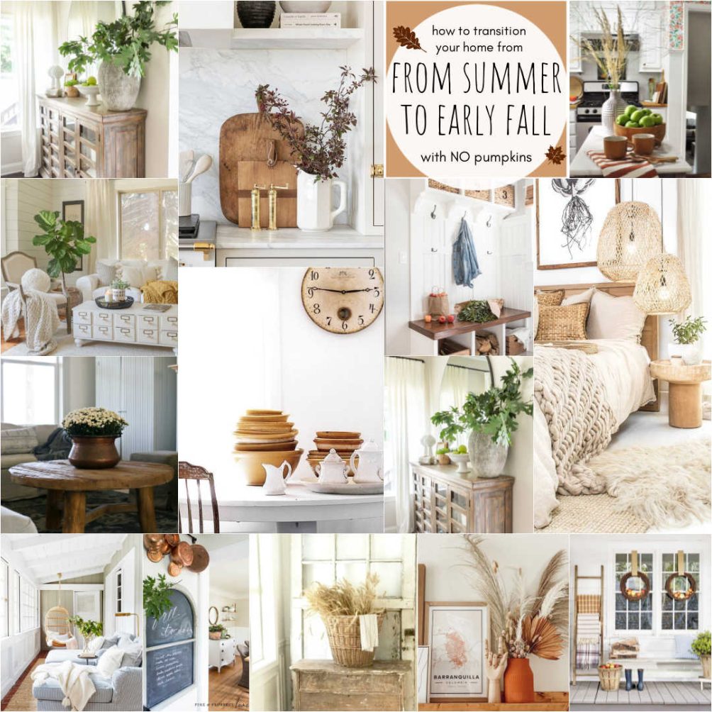 Easy Ways to Transition Your Home From Summer to Early Fall. Get ready for fall by adding a few fall touches without using pumpkins.